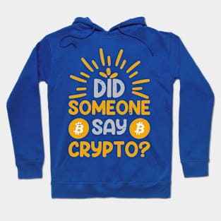 Did Someone Say Crypto? Hoodie